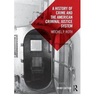 A History of Crime and the American Criminal Justice System