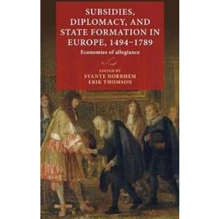 Subsidies, Diplomacy, and State Formation in Europe, 1494–1789