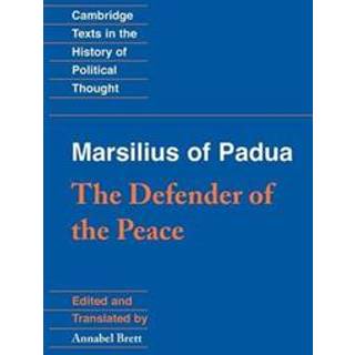Marsilius of Padua: The Defender of the Peace