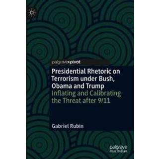 Presidential Rhetoric on Terrorism under Bush, Obama and Trump