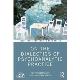 On the Dialectics of Psychoanalytic Practice