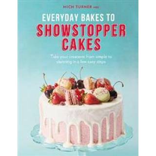 Everyday Bakes to Showstopper Cakes