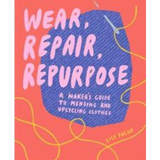 Wear, Repair, Repurpose
