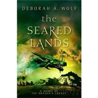 The Seared Lands (The Dragon's Legacy Book 3)