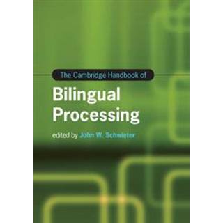 The Cambridge Handbook of Bilingual Processing