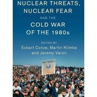 Nuclear Threats, Nuclear Fear and the Cold War of the 1980s