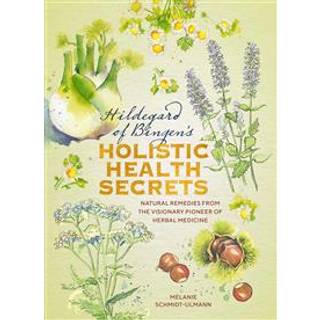 Mélanie Schmidt-Ulmann - Hildegarde of Bingen's Holistic Health Sec...