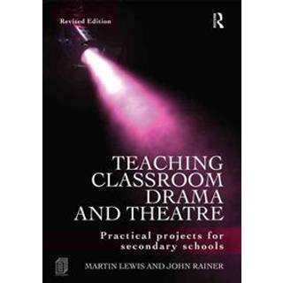 Teaching Classroom Drama and Theatre