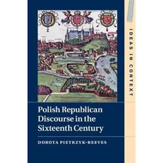 Polish Republican Discourse in the Sixteenth Century
