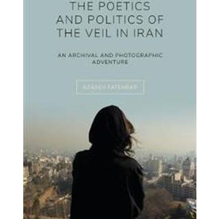 The Poetics and Politics of the Veil in Iran