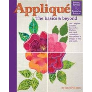 Applique: Basics and Beyond, Revised 2nd Edition