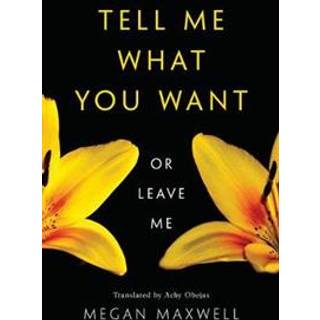 Tell Me What You Want—Or Leave Me