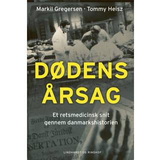 Dødens årsag - Et retsmedicinsk snit gennem Danmarkshistorien - Markil Gregersen;Tommy Heisz