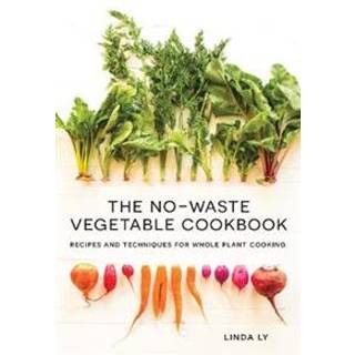 The No-Waste Vegetable Cookbook