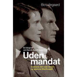 Bo Lidegaard -Uden mandat - En biografi om Henrik Kauffmann