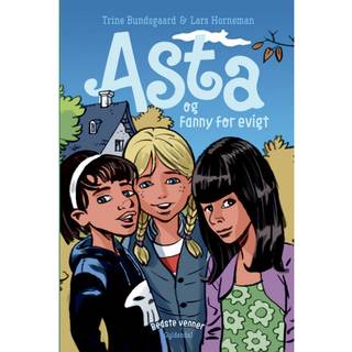 Bedste venner 3 Asta og Fanny for evigt - Trine Bundsgaard