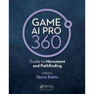 Game AI Pro 360: Guide to Movement and Pathfinding (4, 2019) | Steve Rabin