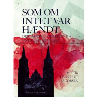 Som om intet var hændt. Den danske folkekirke under besættelsen