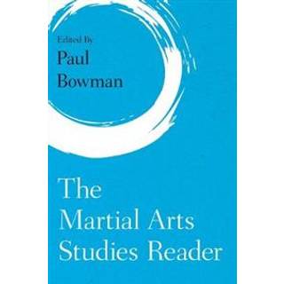The Martial Arts Studies Reader