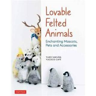 Lovable Felted Animals