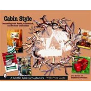 Cabin Style: Decorating with Rustic, Adirondack, and Western Collectibles