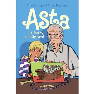 Bedste venner 7 - Asta, hr. Bibi og det lille bæst - Trine Bundsgaard