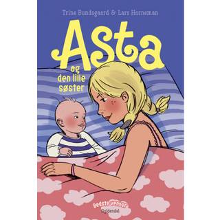 Bedste venner 9 - Asta og den lille søster - Trine Bundsgaard