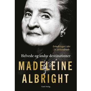 Helvede og andre destinationer - Erindringer i det 21. århundrede - Madeleine Albright