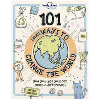 Lonely Planet Kids 101 Small Ways to Change the World