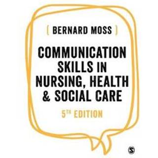 Communication Skills in Nursing, Health and Social Care