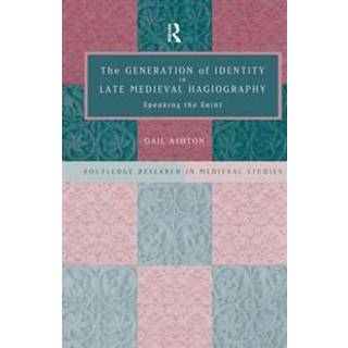 The Generation of Identity in Late Medieval Hagiography
