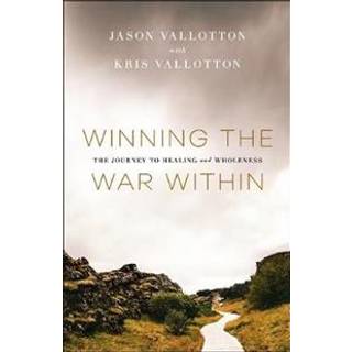 Winning the War Within – The Journey to Healing and Wholeness