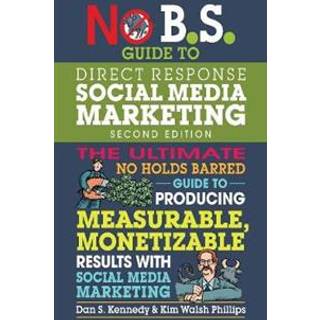 No B.S. Guide to Direct Response Social Media Marketing