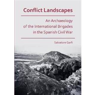 Conflict Landscapes: An Archaeology of the International Brigades in the Spanish Civil War