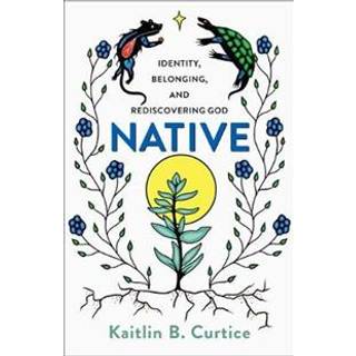Native – Identity, Belonging, and Rediscovering God
