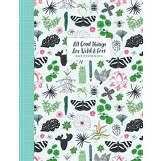 All Good Things Are Wild and Free Sketchbook