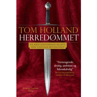 Tom Holland - Herredømmet - Da kristendommen skabte den vestlige bevidsthed