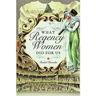 What Regency Women Did For Us