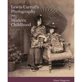 Lewis Carroll's Photography and Modern Childhood