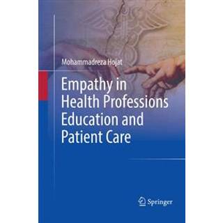 Empathy in Health Professions Education and Patient Care