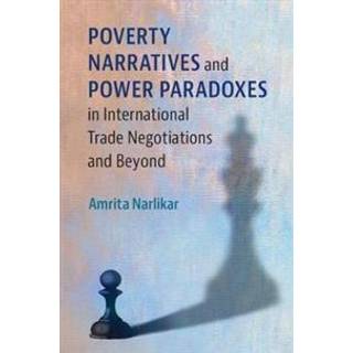 Poverty Narratives and Power Paradoxes in International Trade Negotiations and Beyond