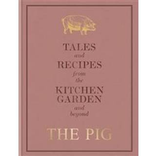 The Pig: Tales and Recipes from the Kitchen Garden and Beyond