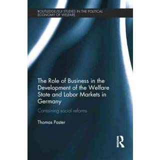 The Role of Business in the Development of the Welfare State and Labor Markets in Germany