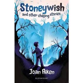 Stoneywish and other chilling stories: A Bloomsbury Reader