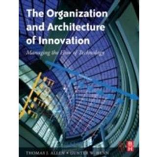 The Organization and Architecture of Innovation