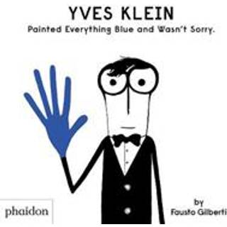 Yves Klein Painted Everything Blue and Wasn't Sorry.