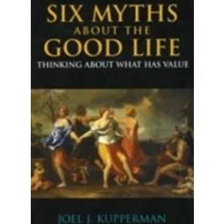 Six Myths about the Good Life