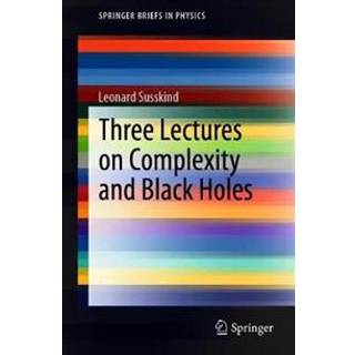 Three Lectures on Complexity and Black Holes
