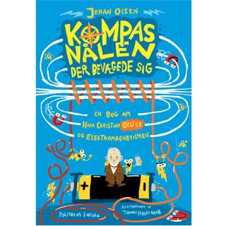 Johan Olsen - Kompasnålen der bevægede sig - En bog om Hans Christian Ørsted og elektromagnetismen