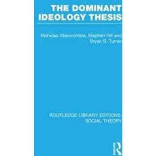 The Dominant Ideology Thesis (RLE Social Theory)